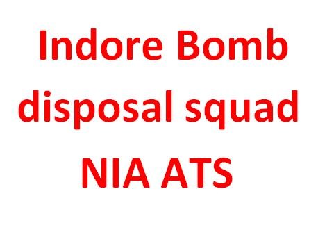 Indore Bomb disposal squad NIA ATS also active in Indore